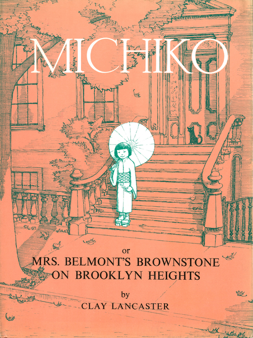 Title details for Michiko or Mrs.Belmont's Brownstone on Brooklyn Heights by Clay Lancaster - Available
